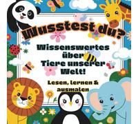 Wusstest du?: Wissenswertes über Tiere unserer Welt, Lesen, lernen & ausmalen, Interessante Fakten über Tiere aus aller Welt, In großer Schrift, Tierbilder zum ausmalen, lernen mit Spaß