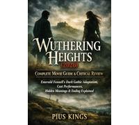 Wuthering Heights (2026): Complete Movie Guide & Critical Review Emerald Fennell’s Dark Gothic Adaptation, Cast Performances, Hidden Meanings & Ending Explained