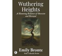 Wuthering Heights: A Haunting Romance of Obsession and Betrayal