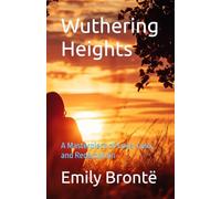 Wuthering Heights: A Masterpiece of Love, Loss, and Redemption