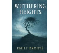 Wuthering Heights: A powerful portrayal of class vengeance and emotional violence challenging Victorian morality and portraying raw human instincts and pain