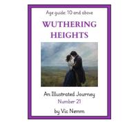 Wuthering Heights (An Illustrated Journey Number 21): Classics