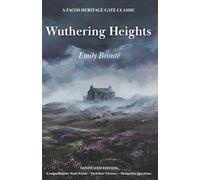 Wuthering Heights: Annotated Edition: Includes Yorkshire Glossary, Family Tree, and Comprehensive Study Guide.