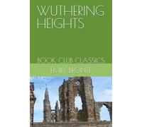 WUTHERING HEIGHTS: BOOK CLUB CLASSICS