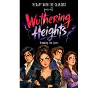 Wuthering Heights: Breaking the Cycle (A Guided Emotional Intelligence Workbook): 1 (Advice from a Hot Mess)
