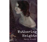 Wuthering Heights by Emily Bronte Unabridged 1847 Original Version