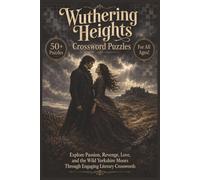 Wuthering Heights Crosswords | 50+ Puzzles | For All Ages!: Explore Passion, Revenge, Love, and the Wild Yorkshire Moors Through Engaging Literary Crosswords