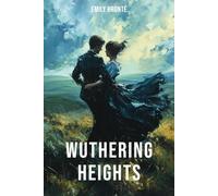 Wuthering Heights (Floral Edition): A Love That Must Change