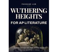 Wuthering Heights for AP Literature: Turn Key Passages into High-Scoring Essays - Rubric-Based Analysis, Practice Prompts & Model Responses (AP ... Exam Prep 2026-2027) (Passage Lab)