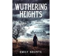 Wuthering Heights (Illustrated and Translated to Modern English)