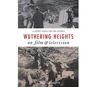 Wuthering Heights on Film and Television - A Journey Across Time and Cultures