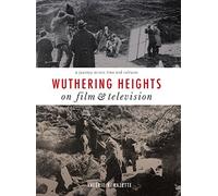 Wuthering Heights on Film and Television - A Journey Across Time and Cultures