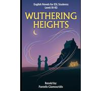 Wuthering Heights (Retold): English Stories for ESL Students, Level B1-B2