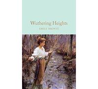 Wuthering Heights: The gothic classic novel of tragic romance and revenge on the Yorkshire moors: 102 (Macmillan Collector's Library, 102)