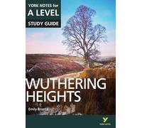 Wuthering Heights: York Notes for A-level - everything you need to study and prepare for the 2025 and 2026 exams
