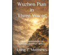 Wuzhen Pian in three voices 悟真篇: Three Commentaries on Awakening and Inner Alchemy (The Taoist Inner Alchemy Classics)