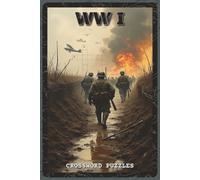 WW1 Crossword Puzzles: Crossword Puzzles with Easy to Read about World War 1, Battles, History, and Soldiers’ Stories | 6x9 inches, 120 pages | 60 ... Gift for History Fans, Students, and Veterans