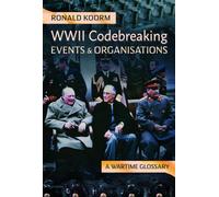 WW2 Codebreaking Events and Organisations : A Wartime Glossary