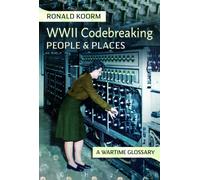 WW2 Codebreaking People and Places : A Wartime Glossary