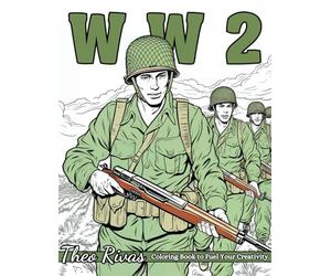 WW2 Coloring Book: An Illustrated WWII Coloring Book Celebrating the Influence of Airplanes, Tanks, Armored Vehicles, and Naval Ships in Defining the War