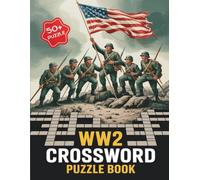 WW2 Crossword Puzzle Book: 50+ World War II Crossword Puzzle, Challenge Test Your Knowledge of History, Gift for Vacations, Holidays & Relaxation