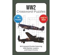 WW2 Crossword Puzzles: 60 Crossword Puzzles Featuring WW2 Battles, Leaders, and Historic Events