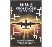 WW2 Crossword Puzzles: 60 educational crosswords for adults | WW2 battles, aircraft, strategy and codebreaking | perfect gift for history lovers