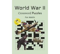 WW2 Crossword Puzzles Book: Crosswords for History Buffs and Puzzle Lovers Alike