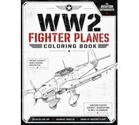 WW2 Fighter Planes Coloring Book: Detailed Warbird Line Art Featuring Legendary Aircrafts