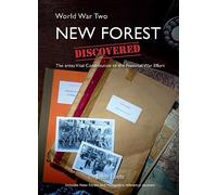 WW2 New Forest Discovered: The areas Vital Contribution to the National War Effort