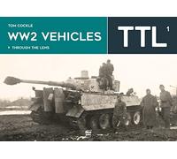 WW2 Vehicles Through the Lens Vol.1: Through the Lens Volume 1