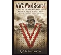 WW2 Word Search: 55 World War II-Themed Word Search Puzzles Featuring Battles, Military Terms, Technology, and Life on the Home Front