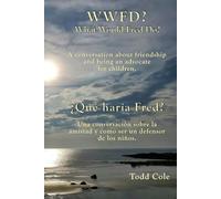 WWFD? What Would Fred Do? A conversation about friendship and being an advocate for children.: ¿Qué haría Fred? Una conversación sobre la amistad y ser un defensor de los niños.