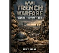 WWI TRENCH WARFARE: Western Front 1914 to 1918