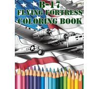 WWII B-17 Flying Fortress Bomber Military Airplanes Coloring Book For Adults Teens Kids 70+ Images Pages WW2 World War Two 2 Aircraft Army Air Force Air Corps AirForce Planes US