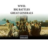 WWII: Big Battles, Great Generals