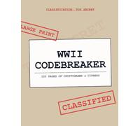 WWII Codebreaker: 100 Pages of Cryptograms & Ciphers: Top Secret Puzzle Book For Adults and History Fans