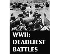 WWII: Deadliest Battles