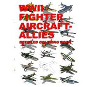 WWII Fighter Aircraft - Allies: Detailed Coloring Book