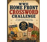 WWII Home Front Crossword Challenge: 50 Large Print WWII Crossword Puzzles for Adults & Seniors - Rationing, Rosie the Riveter & Victory Gardens with ... Answer Key (Large Print Crossword Challenge)