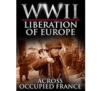 WWII Liberation of Europe - Across Occupied France