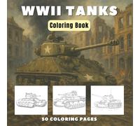 WWII Tanks: Historic Armoured Vehicles Coloring Book - World War 2 (History Coloring Books)