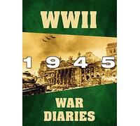 WWII War Diaries: 1945