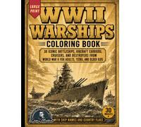 WWII Warships Coloring Book: 30 Iconic Battleships, Aircraft Carriers, Cruisers, and Destroyers from World War II for Adults, Teens, and Older Kids (Iconic Machines Coloring Series)