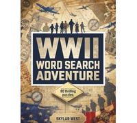 WWII Word Search Adventure: Uncover the Secrets, Courage, and Triumphs of World War II Through Engaging Word Search Puzzles - Perfect for History ... Puzzle Fans Seeking Adventure and Discovery!