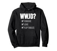 WWJD? Funny Love Forgive Flip Tables Checklist Pullover Hoodie