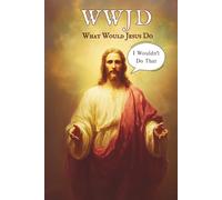 WWJD What Would Jesus Do: I Wouldn't Do That: Funny Jesus Journal - Religious Pun Humor Lined Notebook