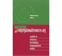 www.congregationalresources.org: A Guide to Resources for Building Congregational Vitality