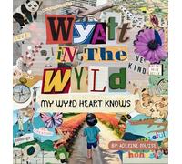 Wyatt In The Wyld: My Wyld Heart Knows (1)