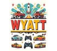 Wyatt Personalized Coloring Book: This fun and engaging kids coloring book features a bright, glossy cover with a cool original boy-themed design and ... and screen-free fun at home or on the go.